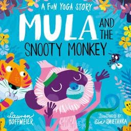 Mula and the Snooty Monkey: a Fun Yoga Story 9781782267607