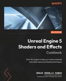 Unreal Engine 5 Shaders and Effects Cookbook 9781837633081