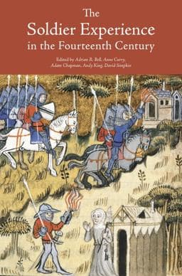 The Soldier Experience in the Fourteenth Century 9781843836742