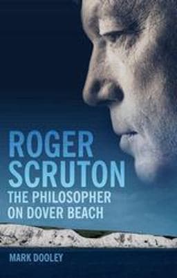 Roger Scruton: the Philosopher on Dover Beach 9781847060136