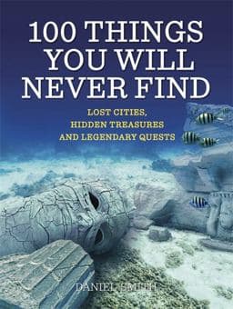 100 Things You Will Never Find 9781848663749