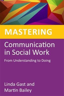 Mastering Communication in Social Work 9781849054447