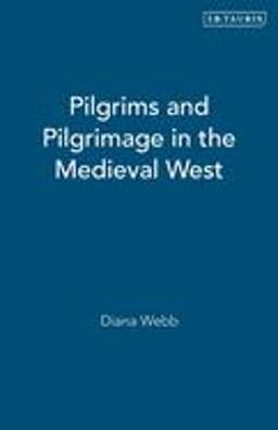Pilgrims and Pilgrimage in the Medieval West 9781860646492