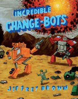 Incredible Change-Bots 9781891830914