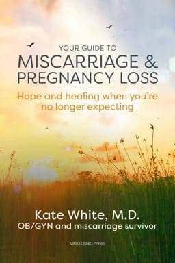 Your Guide to Miscarriage and Pregnancy Loss 9781893005747