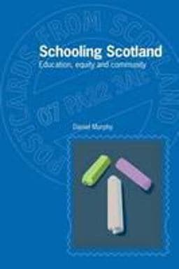 Schooling Scotland: Education, Equity and Community 9781908931610