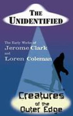 The Unidentified and Creatures of the Outer Edge 9781933665115