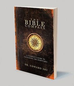 The Bible Compass: A Catholic's Guide to Navigating the Scriptures 9781934217788