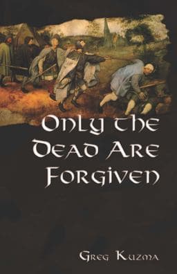 Only the Dead Are Forgiven 9781935218364