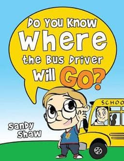 Do You Know Where the Bus Driver Will Go? 9781950340026
