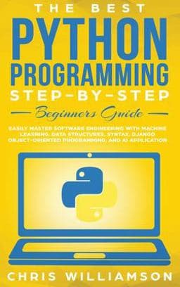 The Best Python Programming Step-By-Step Beginners Guide 9781952340116