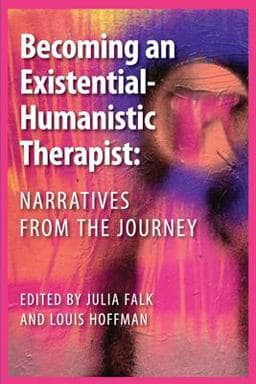 Becoming an Existential-Humanistic Therapist 9781955737067