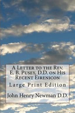 A Letter to the Rev. E. B. Pusey, D. D. on His Recent Eirenicon 9781973963004