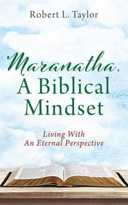 Maranatha, a Biblical Mindset 9781977245427