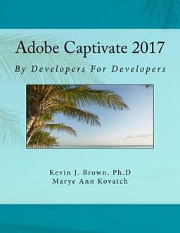 Adobe Captivate 2017 by Developers for Developers 9781978367364