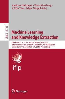 Machine Learning and Knowledge Extraction 9783030297251