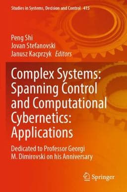 Complex Systems: Spanning Control and Computational Cybernetics: Applications 9783031009808
