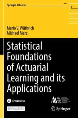 Statistical Foundations of Actuarial Learning and Its Applications 9783031124112