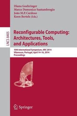 Reconfigurable Computing - Architectures, Tools and Applications 9783319059594
