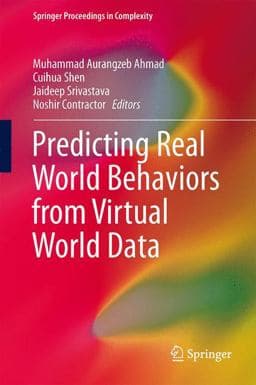 Predicting Real World Behaviors from Virtual World Data 9783319071411