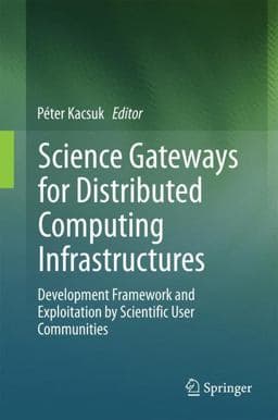 Science Gateways for Distributed Computing Infrastructures 9783319112688