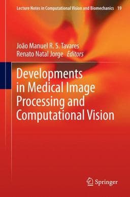 Developments in Medical Image Processing and Computational Vision 9783319134079