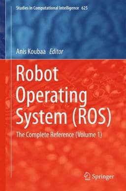 Robot Operating Systems (ROS) - The Complete Reference 9783319260525
