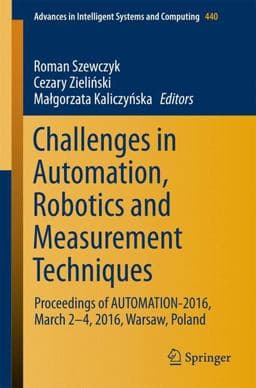 Challenges in Automation, Robotics and Measurement Techniques 9783319293578