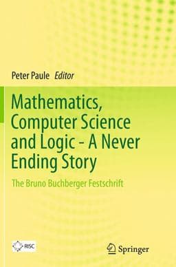Mathematics, Computer Science and Logic - a Never Ending Story 9783319346823