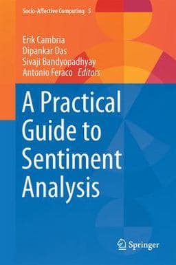 A Practical Guide to Sentiment Analysis 9783319553924