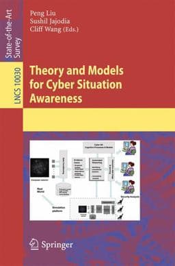 Theory and Models for Cyber Situation Awareness 9783319611518
