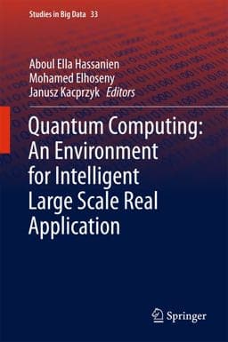 Quantum Computing:an Environment for Intelligent Large Scale Real Application 9783319636382