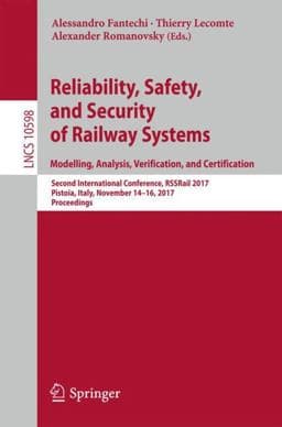 Reliability, Safety, and Security of Railway Systems. Modelling, Analysis, Verification, and Certification 9783319684987