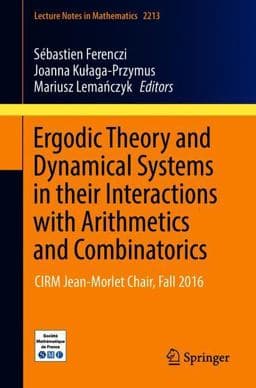 Ergodic Theory and Dynamical Systems in Their Interactions with Arithmetics and Combinatorics 9783319749075