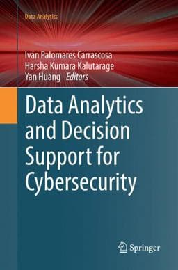 Data Analytics and Decision Support for Cybersecurity 9783319866246