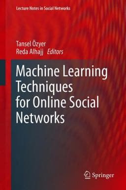 Machine Learning Techniques for Online Social Networks 9783319899312