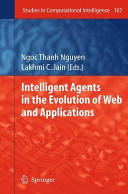 Intelligent Agents in the Evolution of Web and Applications 9783540880707