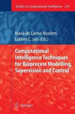 Computational Intelligence Techniques for Bioprocess Modelling, Supervision and Control 9783642018886