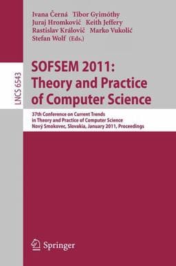 SOFSEM 2011: Theory and Practice of Computer Science 9783642183812