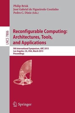 Reconfigurable Computing: Architectures, Tools and Applications 9783642368110