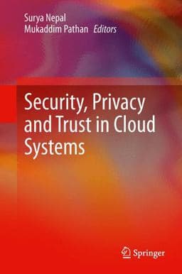 Security, Privacy and Trust in Cloud Systems 9783642385865