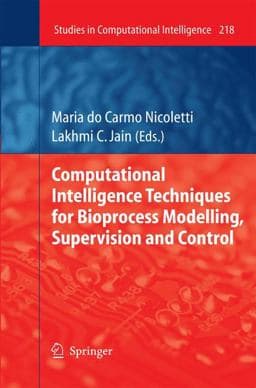 Computational Intelligence Techniques for Bioprocess Modelling, Supervision and Control 9783642424861