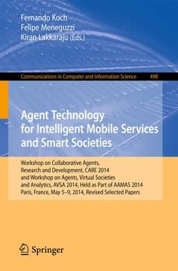 Agent Technology for Intelligent Mobile Services and Smart Societies 9783662462416