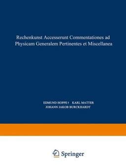 Rechenkunst. Accesserunt Commentationes Ad Physicam Generalem Pertinentes et Miscellanea 9783764314613
