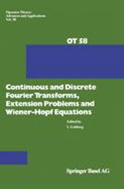 Continuous and Discrete Fourier Transforms, Extension Problems and Wiener-Hopf Equations 9783764328092