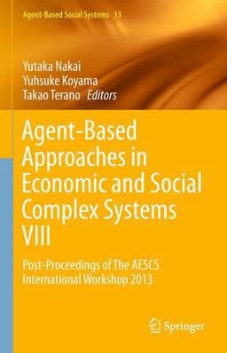 Agent-Based Approaches in Economic and Social Complex Systems VIII 9784431552369