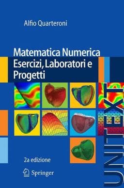 Matematica Numerica Esercizi, Laboratori e Progetti 9788847055414