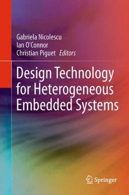 Design Technology for Heterogeneous Embedded Systems 9789400711259
