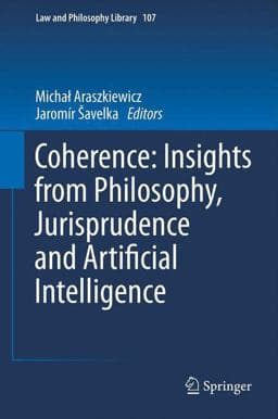 Coherence: Insights from Philosophy, Jurisprudence and Artificial Intelligence 9789400761100