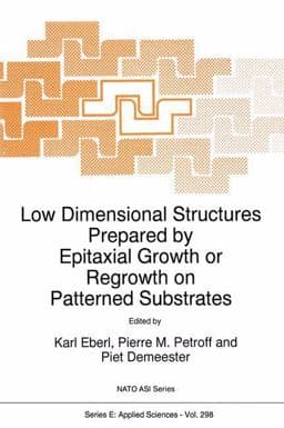 Low Dimensional Structures Prepared by Epitaxial Growth or Regrowth on Patterned Substrates 9789401041515